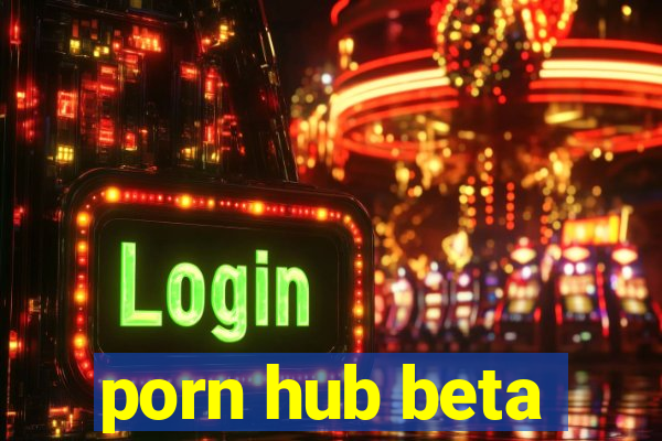 porn hub beta